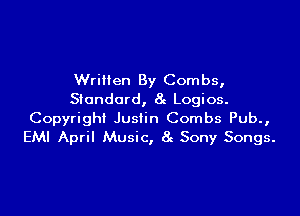 Wrillen By Combs,
Standard, 8c Logios.

Copyright Justin Combs Pub.,
EMI April Music, 8g Sony Songs.