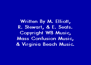 Wrilien By M. Elliott,
R. Stewart, 8c E. Seuis.

Copyright WB Music,
Moss Confusion Music,
8c Virginia Beach Music.