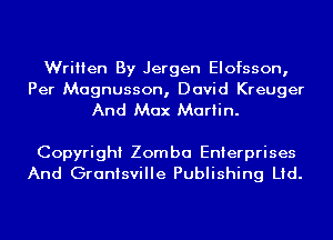 Written By Jergen Elofsson,

Per Magnusson, David Kreuger
And Max Martin.

Copyright Zomba Enterprises
And Granisville Publishing Ltd.