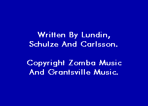 WriMen By Lundin,
Schulze And Corlsson.

Copyright Zomba Music
And Gronisville Music.