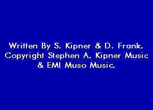 Written By S. Kipner at D. Frank.

Copyright Stephen A. Kipner Music
8g EMI Muso Music-