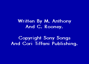 Written By M. Anthony
And C. Rooney.

Copyright Sony Songs
And Cori Tiffani Publishing.
