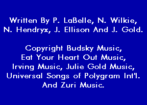 Written By P. LCIBeIIe, N. Wilkie,
N. Hendryx, J. Ellison And J. Gold.

Copyright Budsky Music,
Eat Your Heart Out Music,
Irving Music, Julie Gold Music,

Universal Songs of Polygram InI'I.
And Zuri Music.