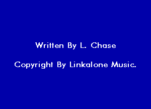 Written By L. Chose

Copyright By Linkolone Music-