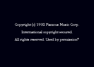 Copyright (c) 1932 Famous Muaic Corp
hman'oxml copyright secured,

A11 righm marred Used by pminion