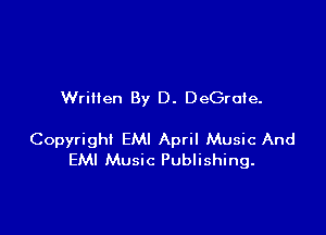 Written By D. DeGrute.

Copyright EMI April Music And
EMI Music Publishing.