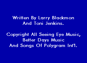 Written By Larry Blackmon
And Toni Jenkins.

Copyright All Seeing Eye Music,
Belier Days Music
And Songs Of Polygram InI'I.