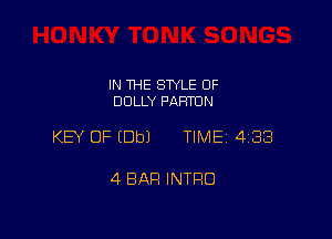 IN THE STYLE 0F
DOLLY PAHTDN

KEY OF (Dbl TIME 4188

4 BAR INTRO
