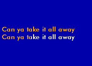 Can ya fake it all away

Can ya fake it all away