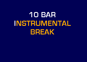 'l 0 BAR
INSTRUMENTAL

BREAK