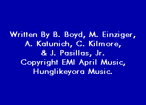 Written By B. Boyd, M. Einziger,
A. Kaiunich, C. Kilmore,
8g J. Pasillas, Jr.

Copyright EMI April Music,
Hunglikeyora Music.