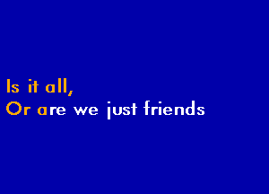 Is it 0,

Or are we just friends
