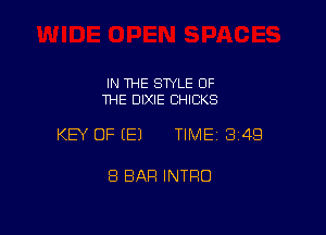 IN THE STYLE OF
THE DIXIE CHICKS

KEY OF (E) TIME13i4Q

8 BAR INTRO