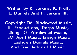 Written By R. Jerkins, K. Pro,
L. Daniels And F. Jerkins III.

Copyright EMI Blackwood Music,
RJ Produdions, Tiarps Music,
Songs Of Windswepi Music,
EMI April Music, Ensign Music

Lashawn Daniels Music,
And Fred Jerkins III Music.