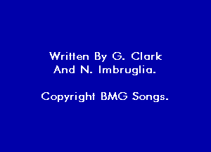 Written By G. Clark
And N. lmbruglia.

Copyright BMG Songs.