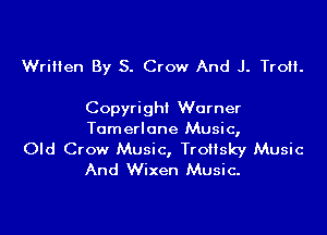 Written By S. Crow And J. Tro.

Copyright Warner

Tamerlane Music,

Old Crow Music, TroHsky Music
And Wixen Music.