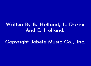 Written By 8. Holland, L. Dozier
And E. Holland.

Copyright Jobete Music Co., Inc-