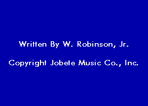 Written By W. Robinson, Jr.

Copyright Jobete Music Co., Inc-