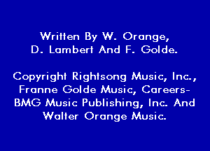 Written By W. Orange,
D. Lambert And F. Golde.

Copyright Righisong Music, Inc.,
Franne Golde Music, Careers-

BMG Music Publishing, Inc. And
Walter Orange Music.