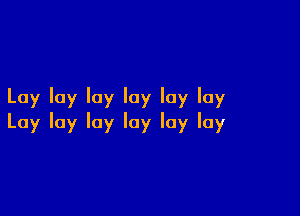 Laylaylayloyloylay

Layloylaylayloylay