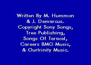 Written By M. Hummon
8c J. Demorcus.
Copyright Sony Songs,

Tree Publishing,
Songs Of Teracel,
Careers BMG Music,
at Ourlriniiy Music.