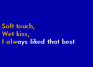 50H touch,

Wei kiss,
I always liked that best