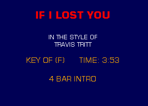 IN THE STYLE 0F
TRAVIS TFIITT

KEY OF (P) TIMEI 358

4 BAR INTRO