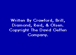 Wrilten By Crawford, Brill,
Diamond, Reid, 8g Olsen.

Copyright The David Geffen
Company.
