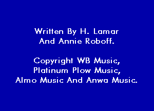 Written By H. Lamar
And Annie Roboff.

Copyright WB Music,
Platinum Plow Music,
Almo Music And Anwu Music.