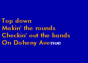 Top down
Ma kin' the rounds

Checkin' out the bands
On Doheny Avenue