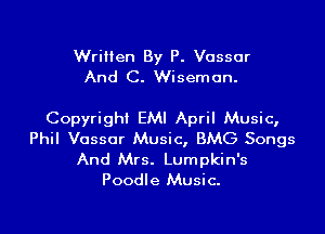 Written By P. Vassar
And C. Wiseman.

Copyright EMI April Music,
Phil Vassar Music, BMG Songs

And Mrs. Lumpkin's
Poodle Music.
