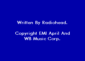 Written By Rodioheud.

Copyright EMI April And
WB Music Corp.