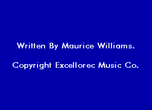 Written By Maurice Williams.

Copyright Excellorec Music Co.