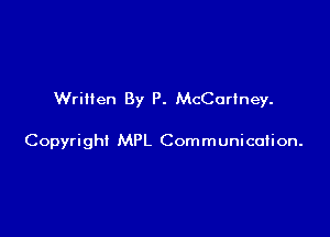 Written By P. McCartney.

Copyright MPL Communication.