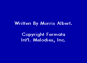 Written By Morris Albert.

Copyright Fermota
lnl'l. Melodies, Inc.