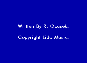 Written By R. Ocusek.

Copyright Lido Music-