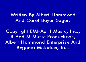 Written By Albert Hammond
And Carol Bayer Sager.

Copyright EMI-April Music, Inc.,
R And M Music Produdions,
Albert Hammond Enterprise And
Begonia Melodies, Inc.