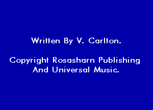 Written By V. Corllon.

Copyright Rososhorn Publishing
And Universal Music-