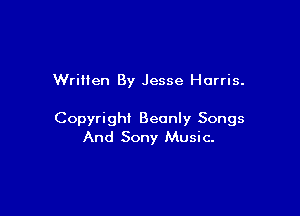 Written By Jesse Harris.

Copyright Beonly Songs
And Sony Music-