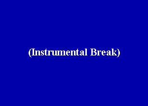 (Instrumental Break)