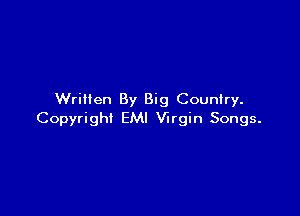 Written By Big Country.

Copyright EMI Virgin Songs.