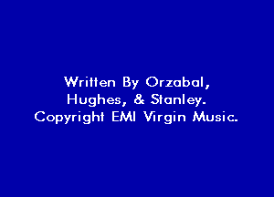 Written By Orzabal,

Hughes, 8g Stanley.
Copyright EMI Virgin Music-