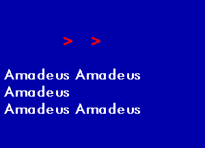 Amadeus Amadeus
Amadeus
Amadeus Amadeus