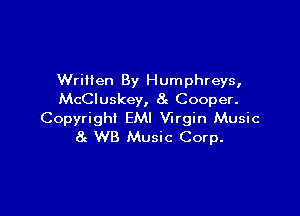 Written By Humphreys,
McCluskey, 8g Cooper.

Copyright EMI Virgin Music
8c W8 Music Corp.