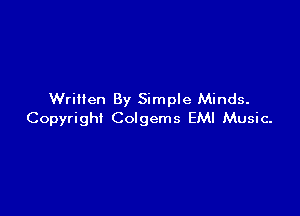 Written By Simple Minds.

Copyright Colgems EMI Music.