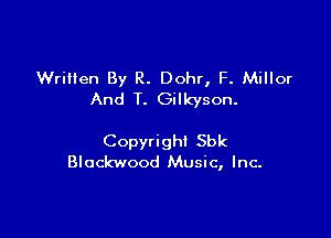 Written By R. Dohr, F. Millor
And T. Gilkyson.

Copyright Sbk
Blockwood Music, Inc.