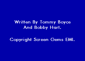 Written By Tommy Boyce
And Bobby Hort.

Copyright Screen Gems EMI.