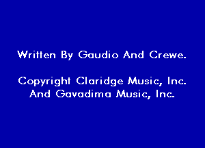 Written By Goudio And Crewe.

Copyright Cloridge Music, Inc.
And Govodimo Music, Inc-