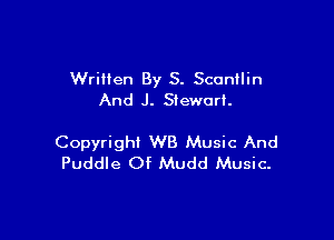 Written By S. Scontlin
And J. Stewart.

Copyright WB Music And
Puddle Of Mudd Music.