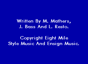 Written By M. Moihers,
J. Boss And L. Resto.

Copyright Eighl Mile
Style Music And Ensign Music.